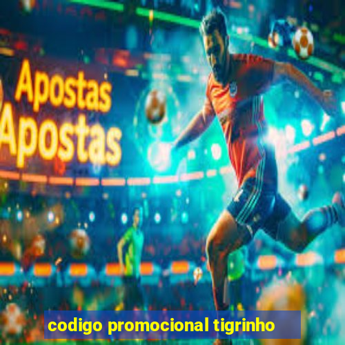 codigo promocional tigrinho